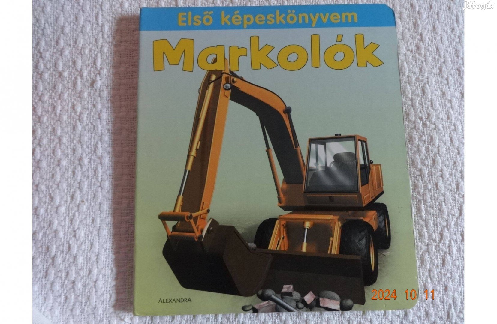 Lynne Gibbs: Első képeskönyvem Markolók - kemény lapos mesekönyv