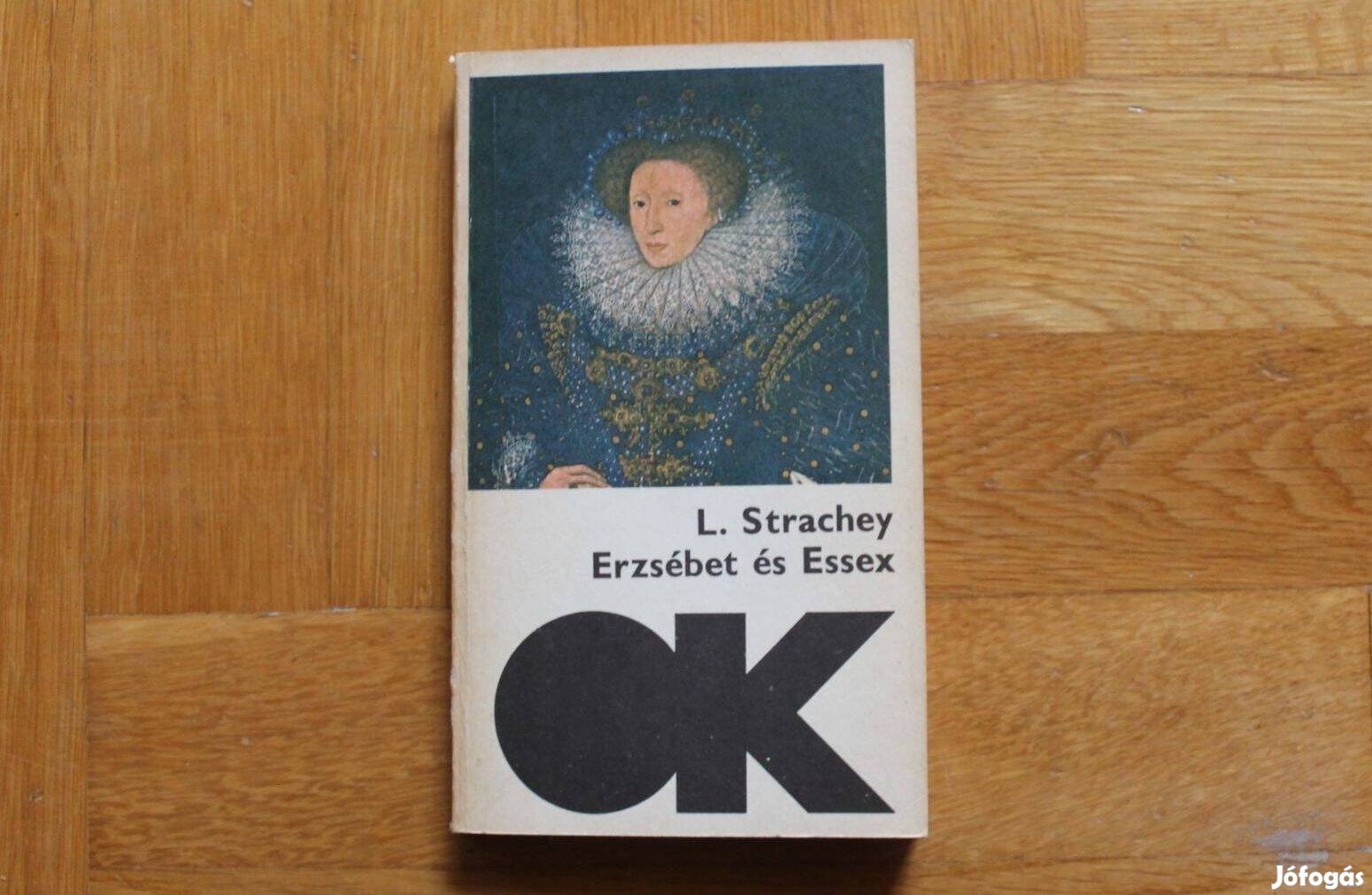 Lytton Strachey - Erzsébet és Essex