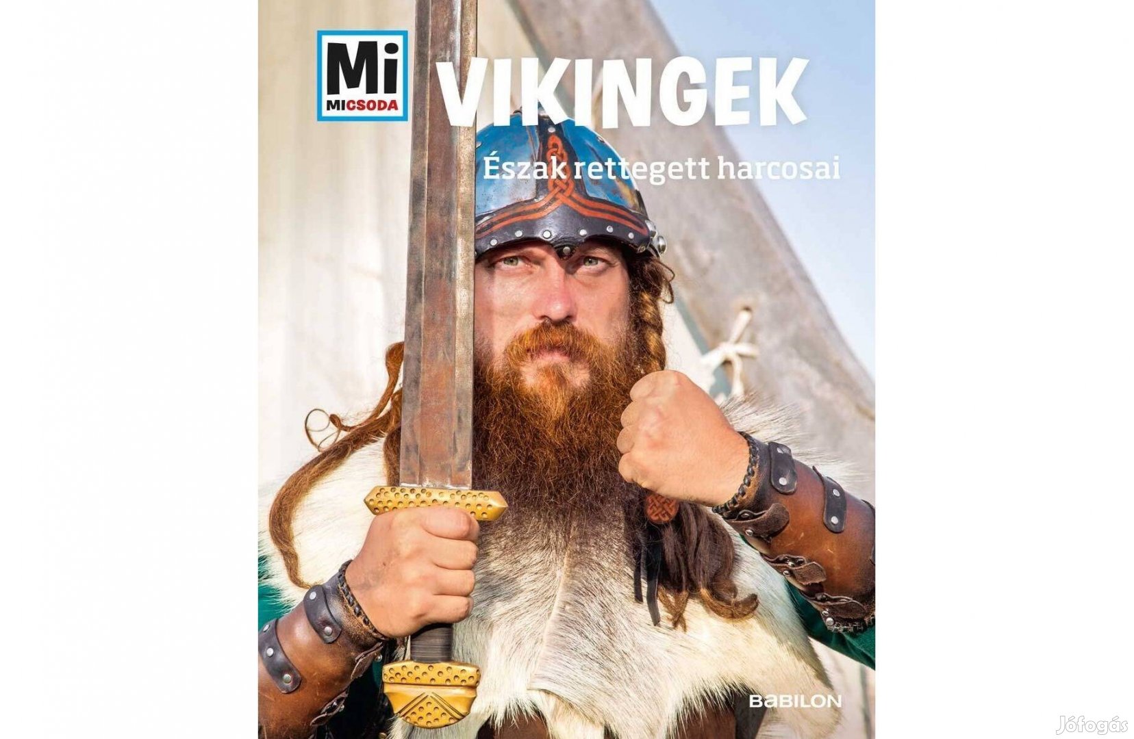 MI Micsoda - Vikingek. Észak rettegett harcosai