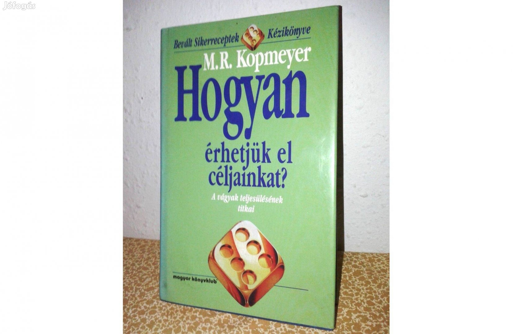 M.R.Kopmeyer: Hogyan érhetjük el céljainkat???