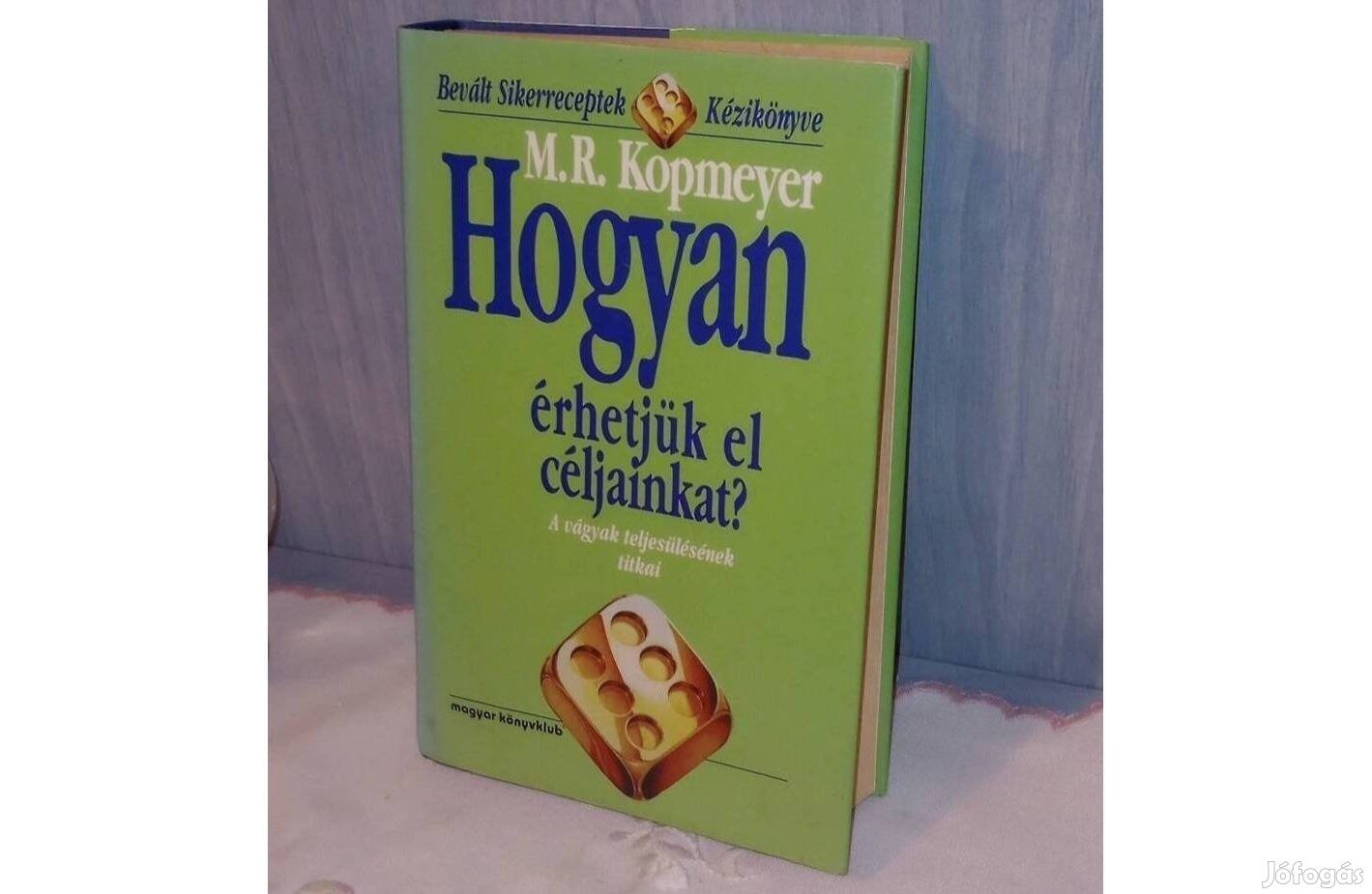 M.R. Kopmeyer: Hogyan érhetjük el céljainkat