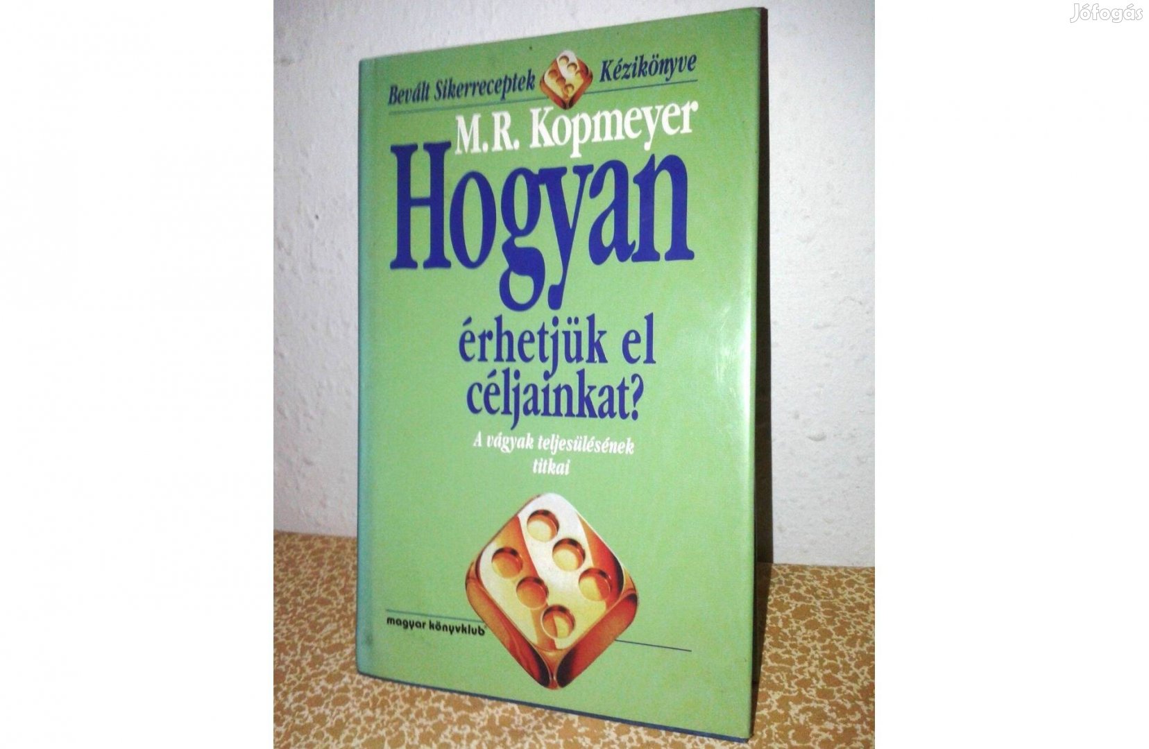 M.R. Kopmeyer: Hogyan érhetjük el céljainkat könyv