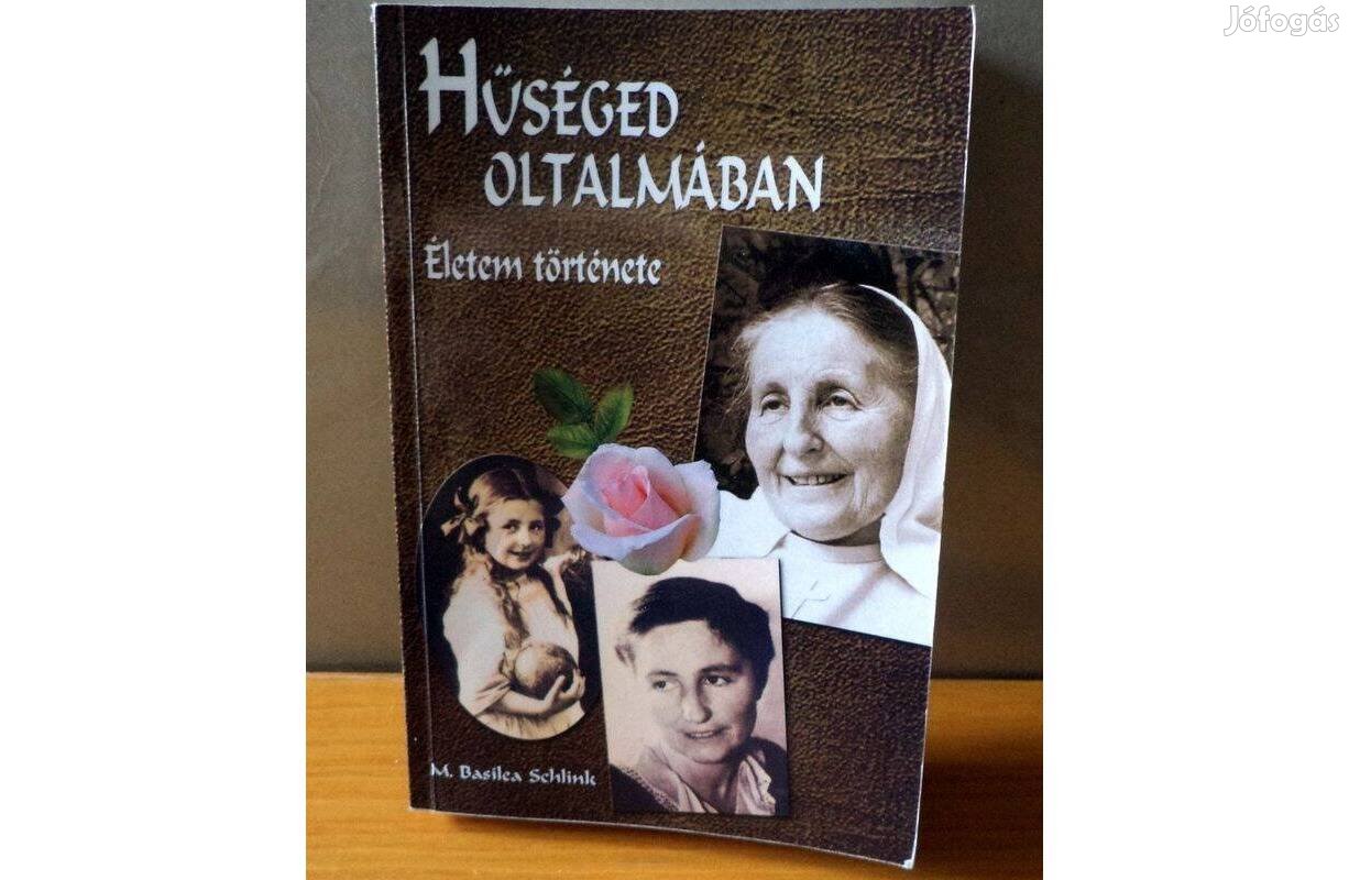 M. Basilea Schlink Hűséged oltalmában