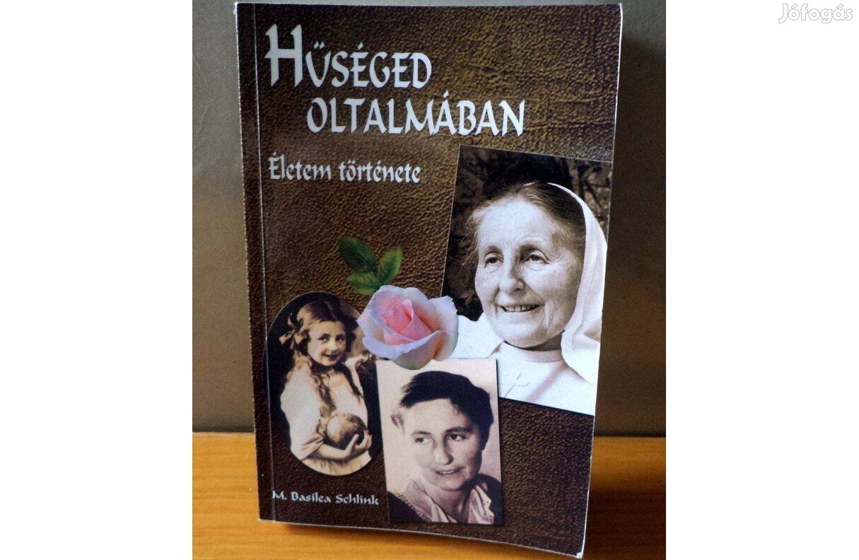 M. Basilea Schlink: Hűséged oltalmában
