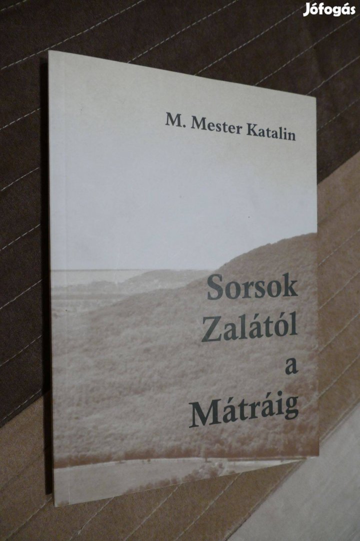 M. Mester Katalin Sorsok Zalától a Mátráig - dedikált
