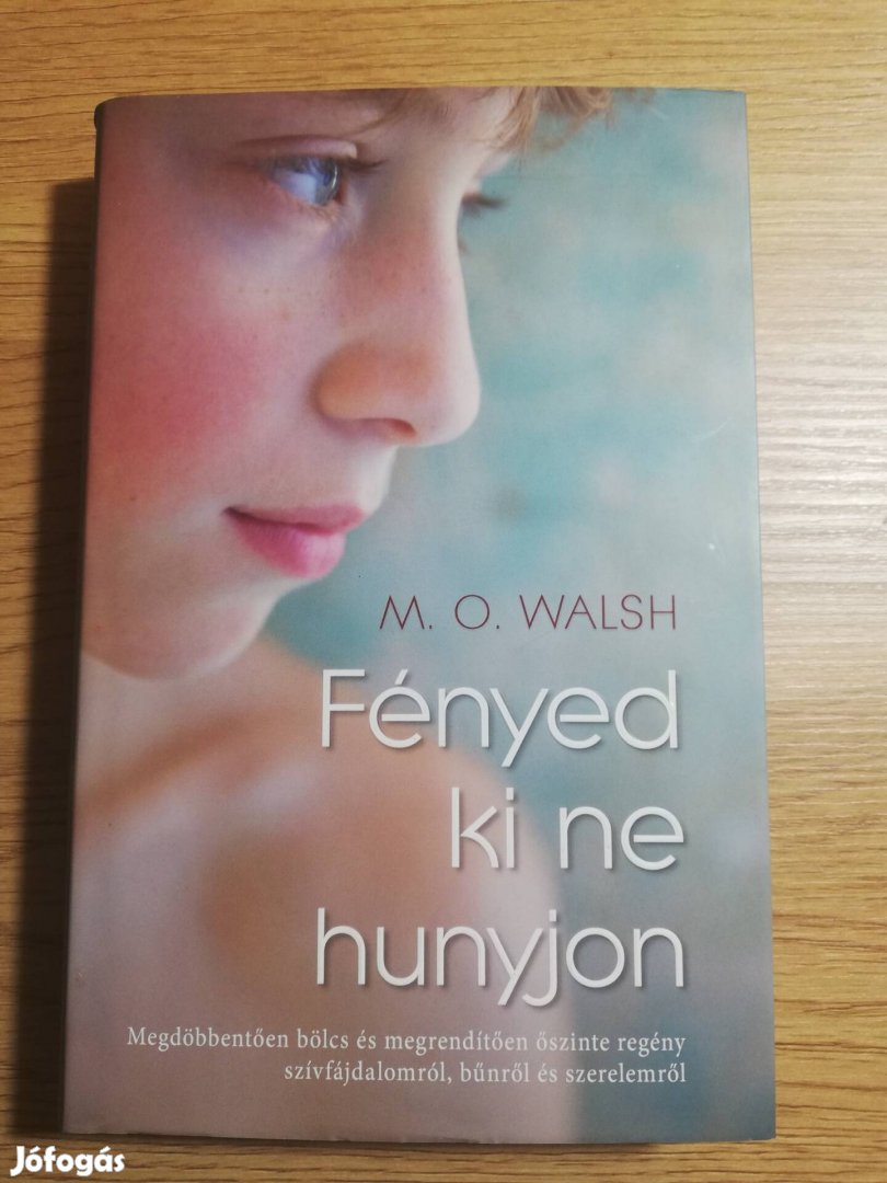 M. O. Walsh : Fényed ki ne húnyjon 