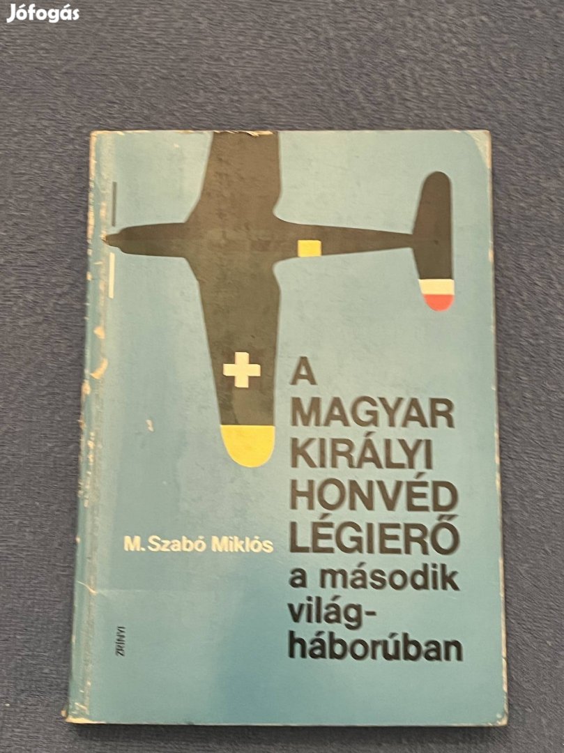 M. Szabó Miklós: A honvéd légierő a második világháborúban 1987