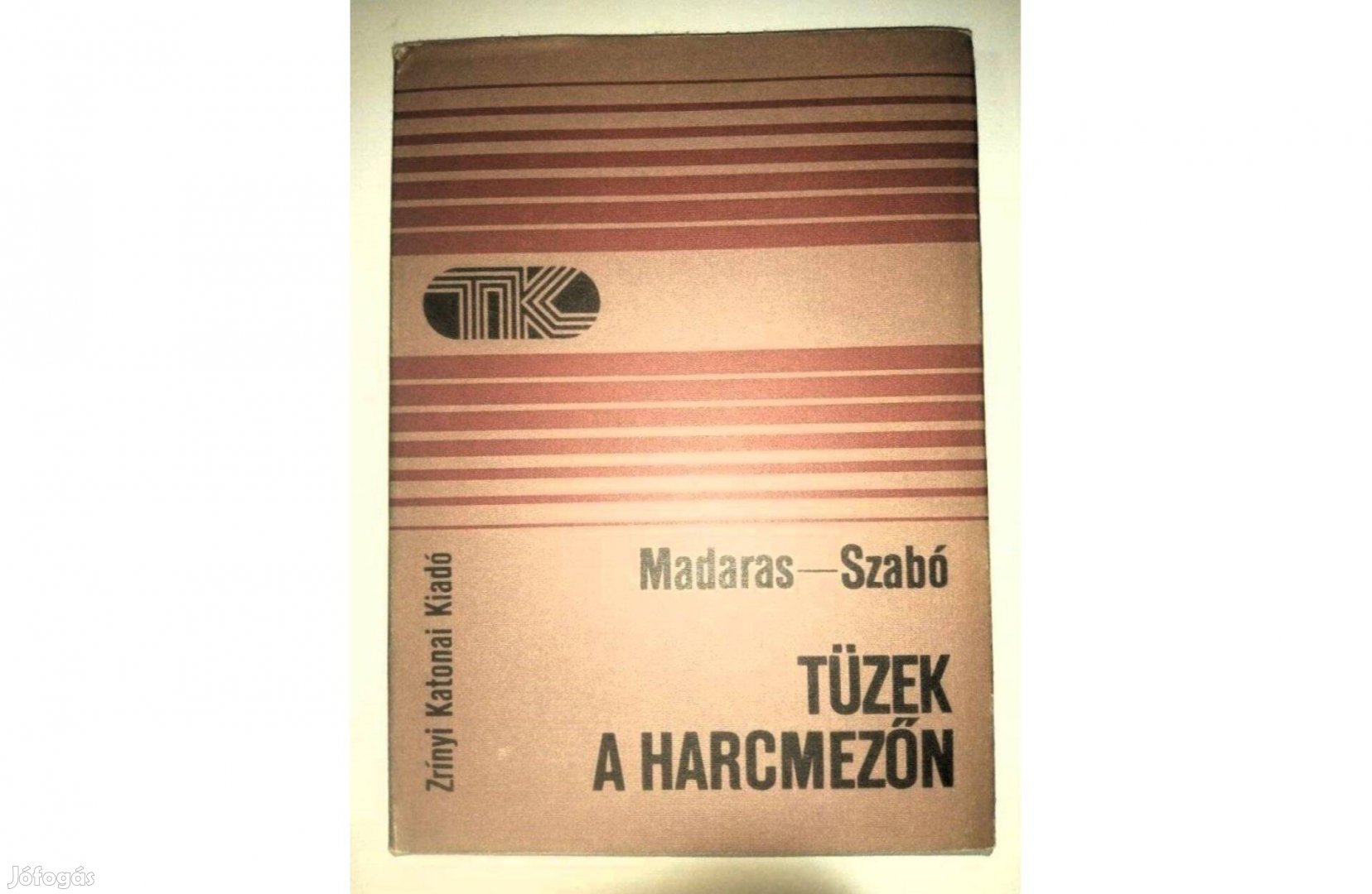 Madaras - Szabó: Tüzek a harcmezőn