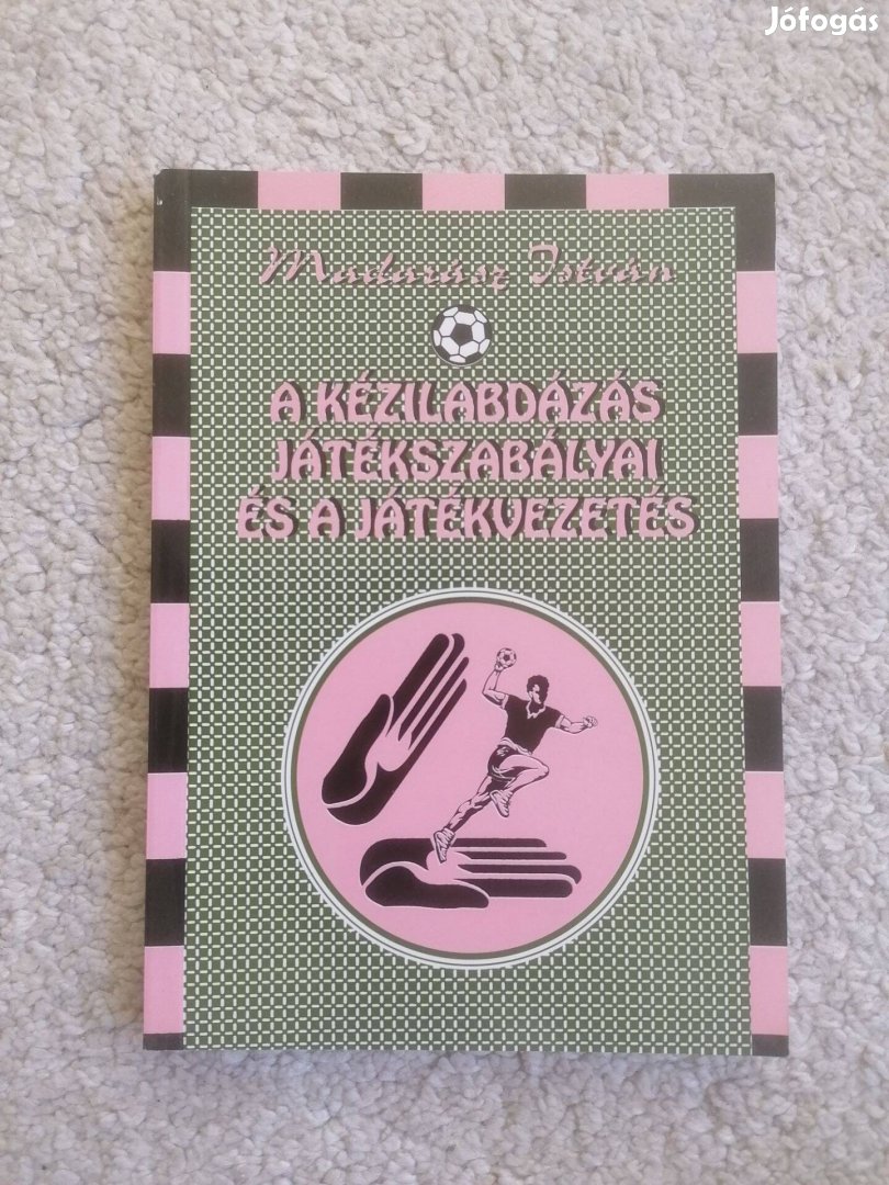 Madarász István: A kézilabdázás játékszabályai és a játékvezetés