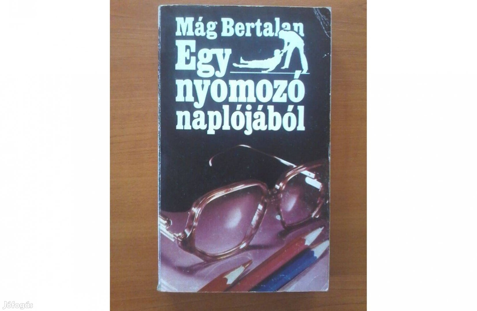 Mág Bertalan: Egy nyomozó naplójából