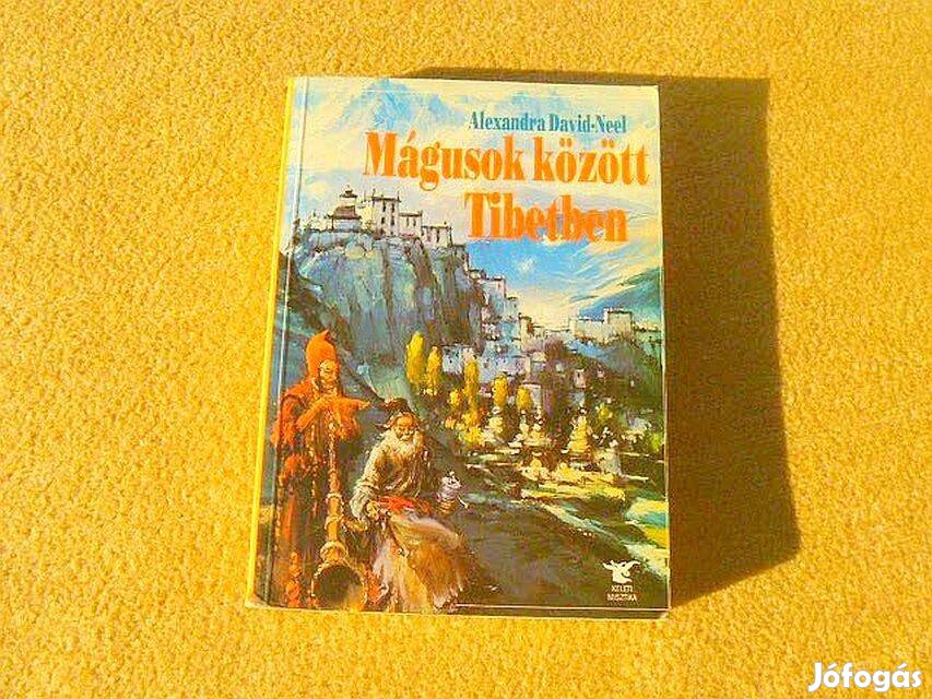 Mágusok között Tibetben - Alexandra David-Neel - Könyv