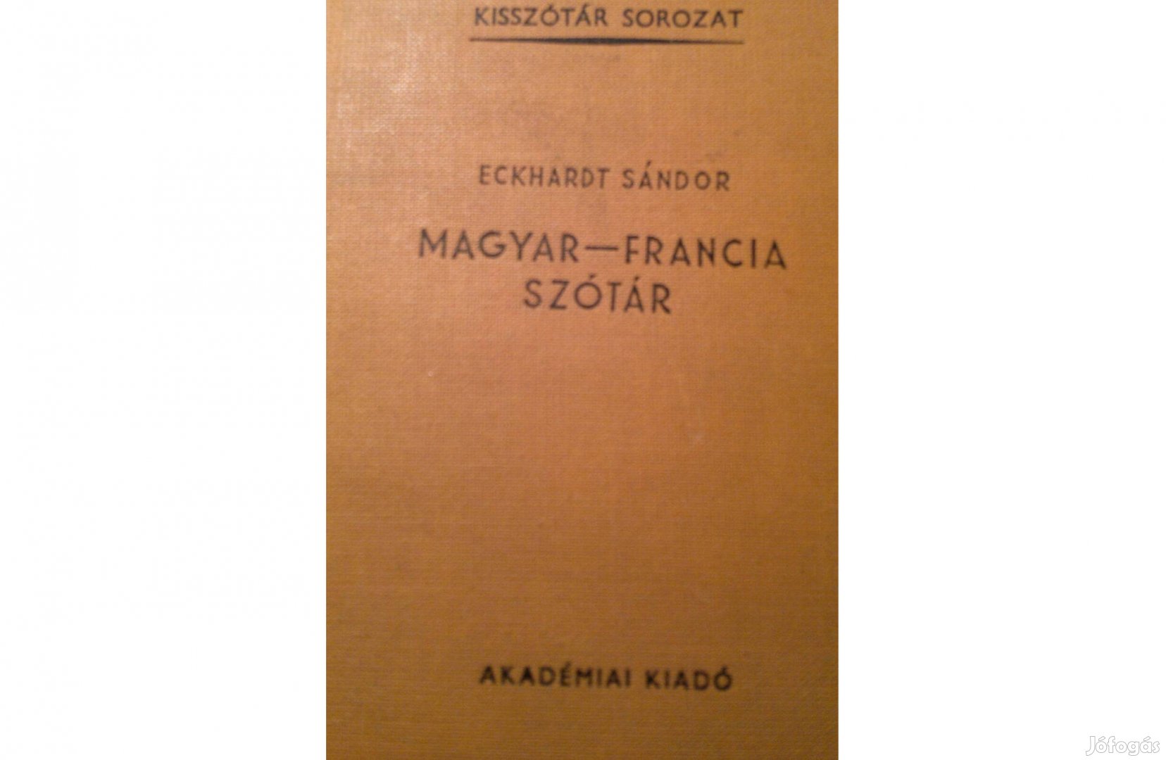 Magyar-Francia szótár .Eckhard Sándor