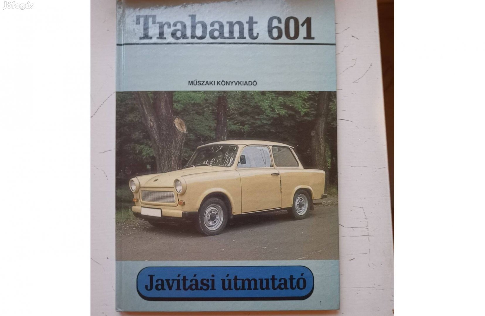 Magyar Tamás Sárközi Péter (szerk.): Trabant 601 javítási útmutató