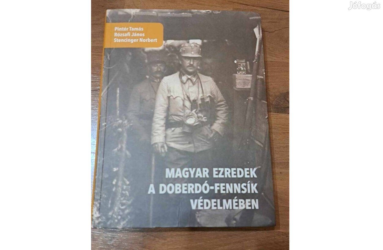 Magyar ezredek a Doberdó-fennsík védelmében (3x Dedikált! Ritka!)