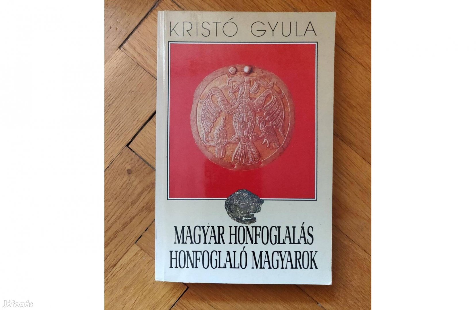 Magyar honfoglalás honfoglaló magyarok könyv történelem