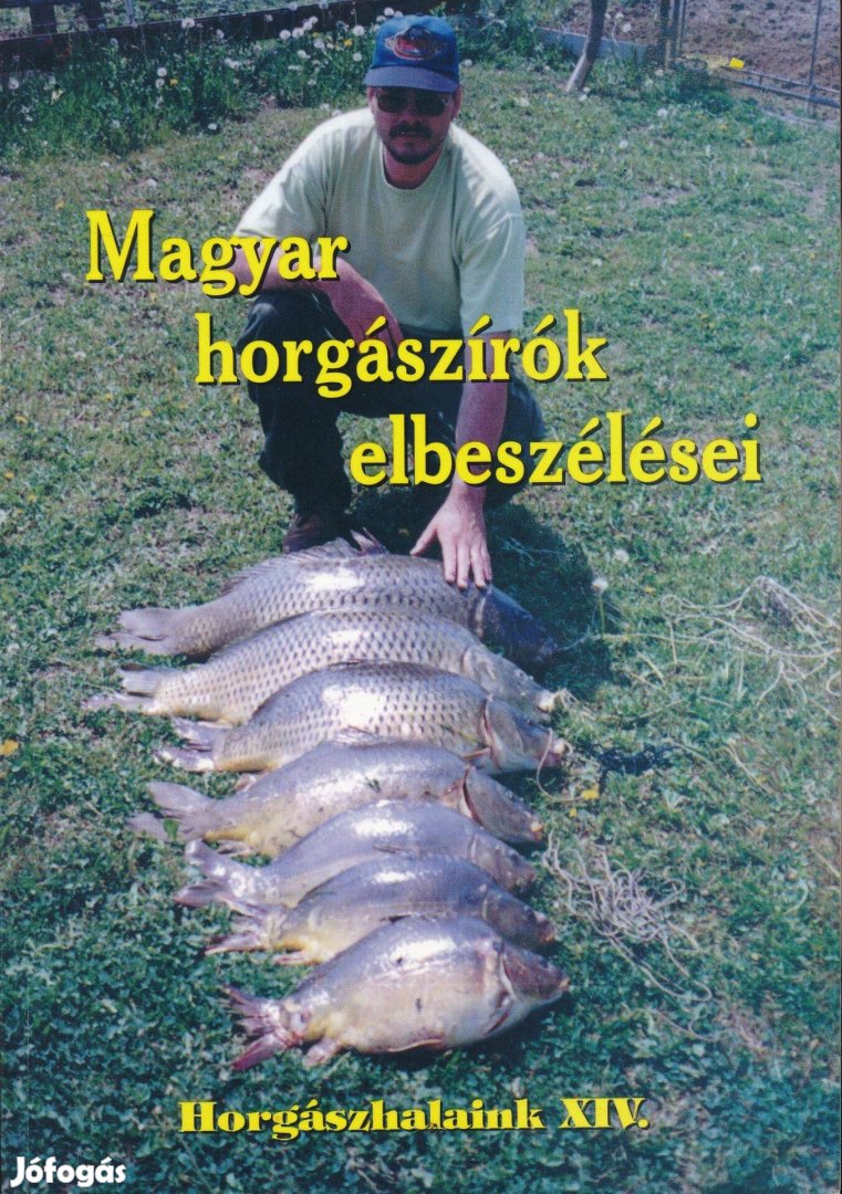 Magyar horgászírók elbeszélései /Horgászhalaink XIV./