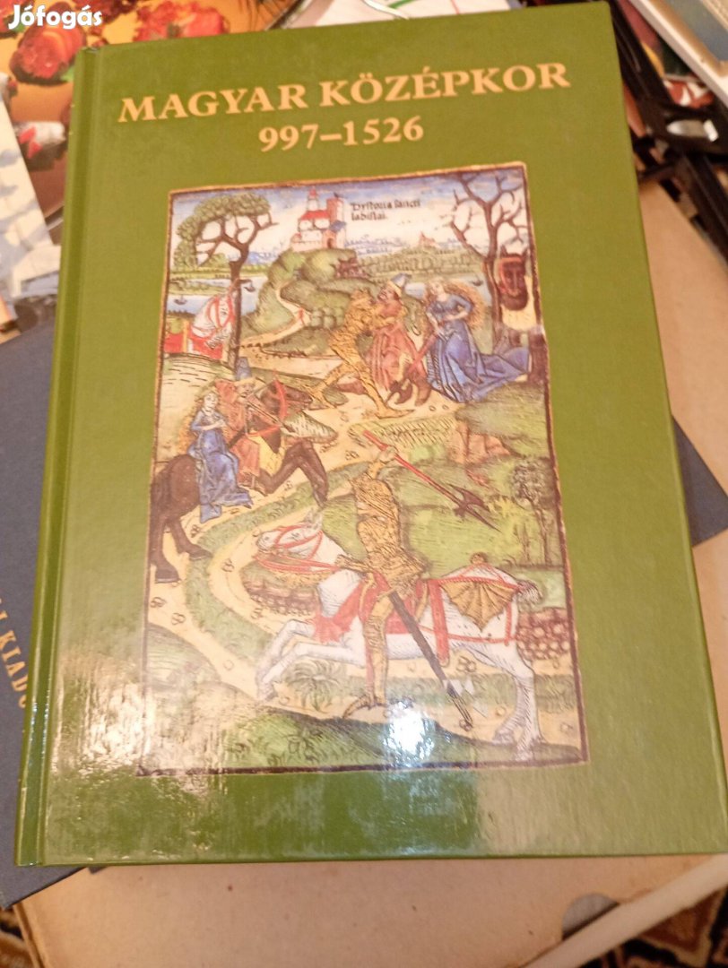 Magyar középkor 997-1526 Nagy Gábor szerk. Tóth Könyvkereske