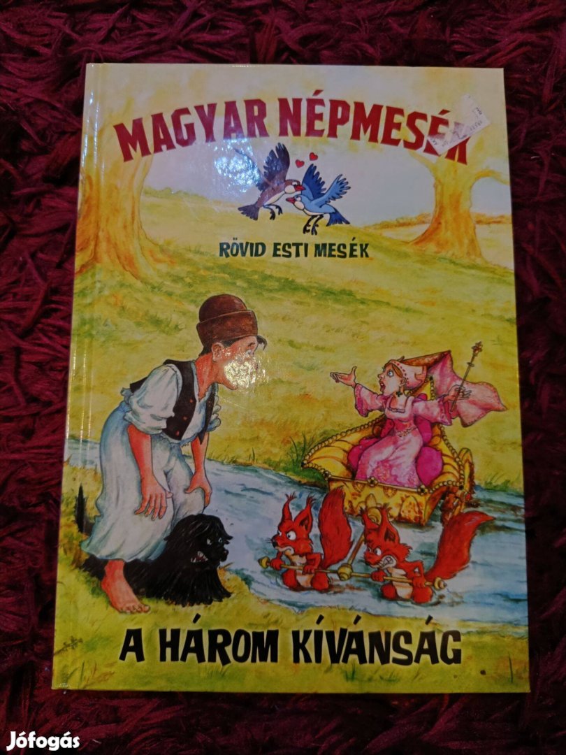 Magyar népmesék - A három kívánság. Rövid esti mesék. Mesekönyv