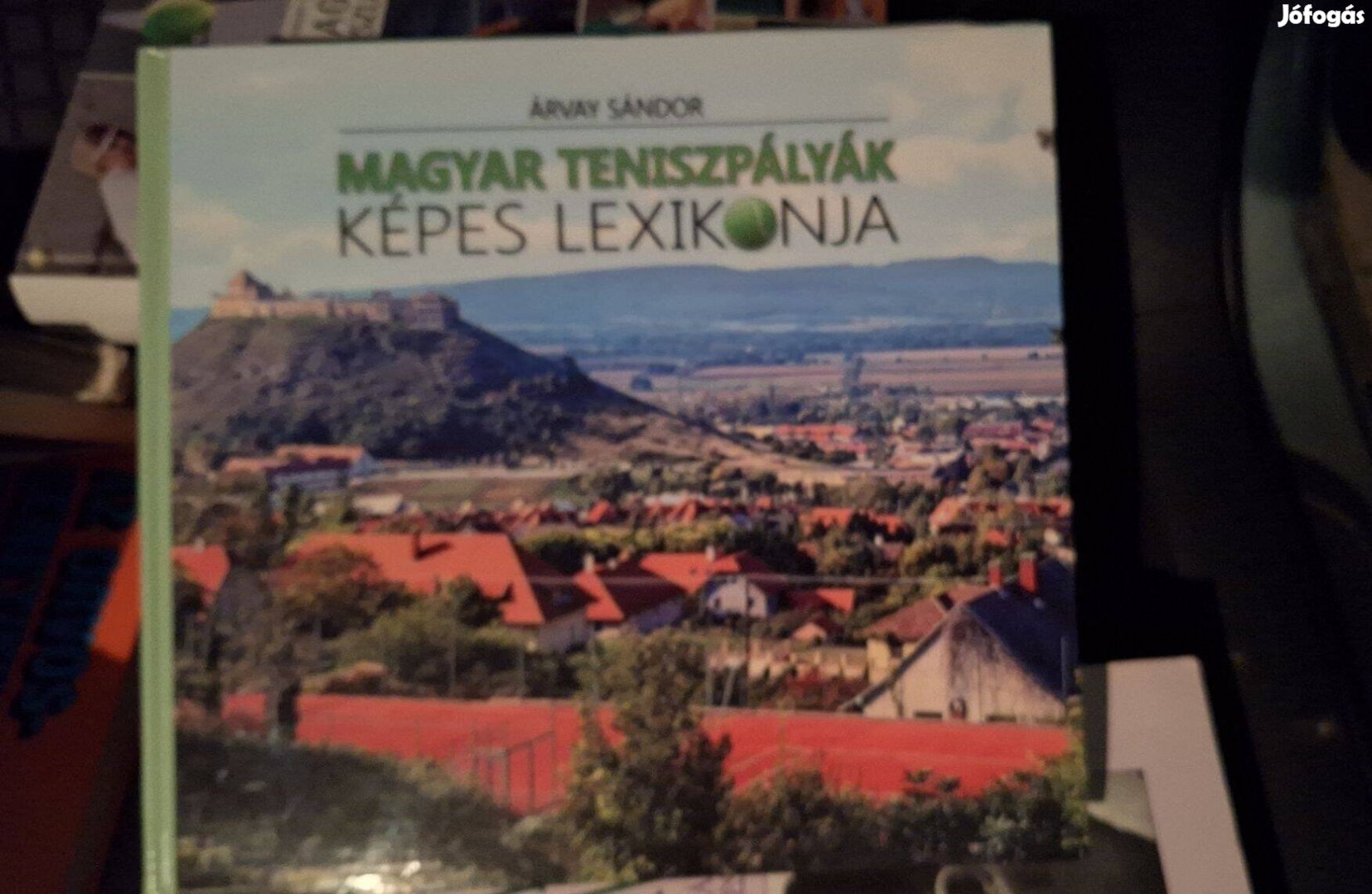 Magyar teniszpályák képes lexikonja - Árvay Sándor könyve