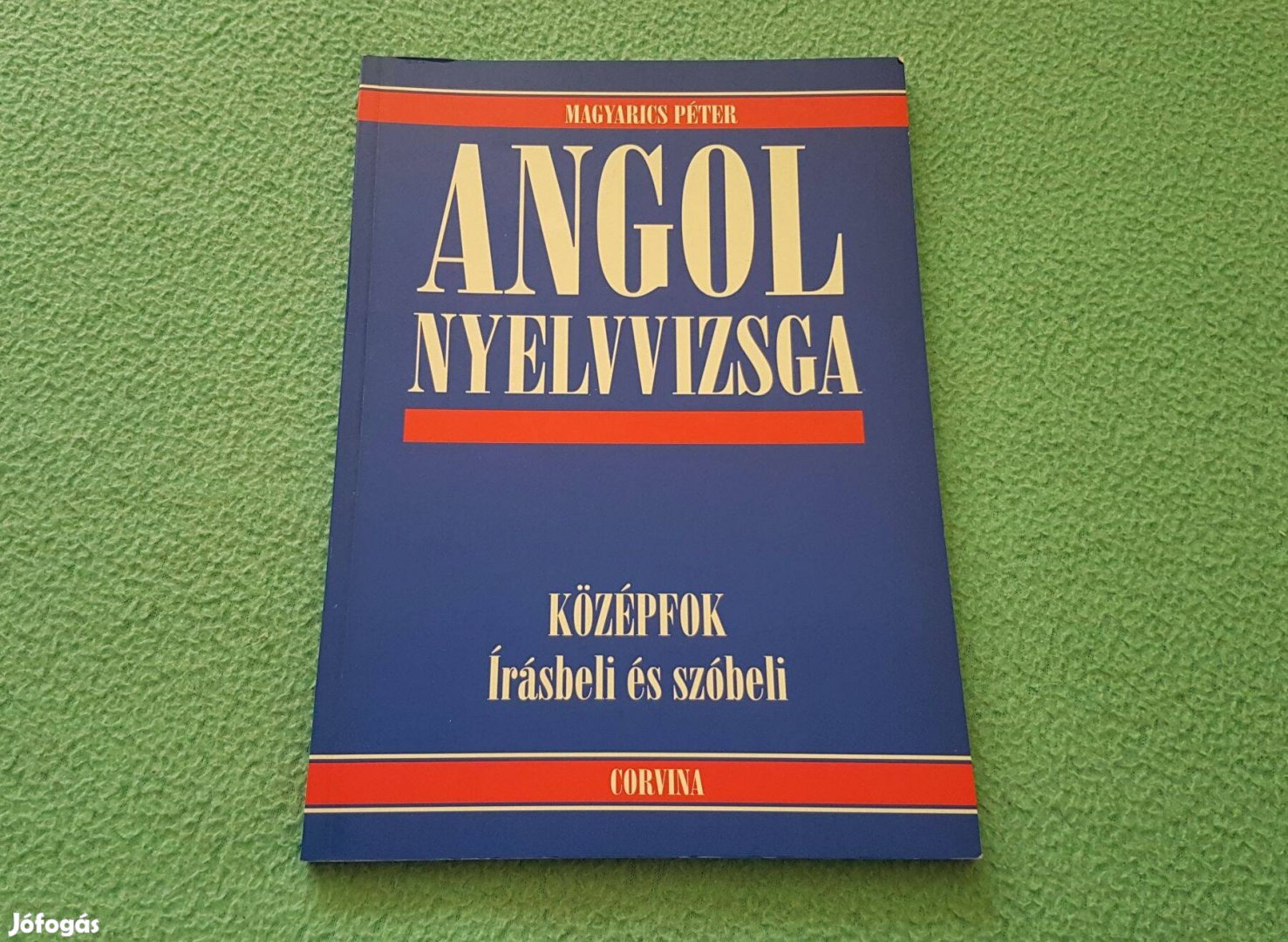 Magyarics Péter Angol nyelvvizsga - középfok könyv