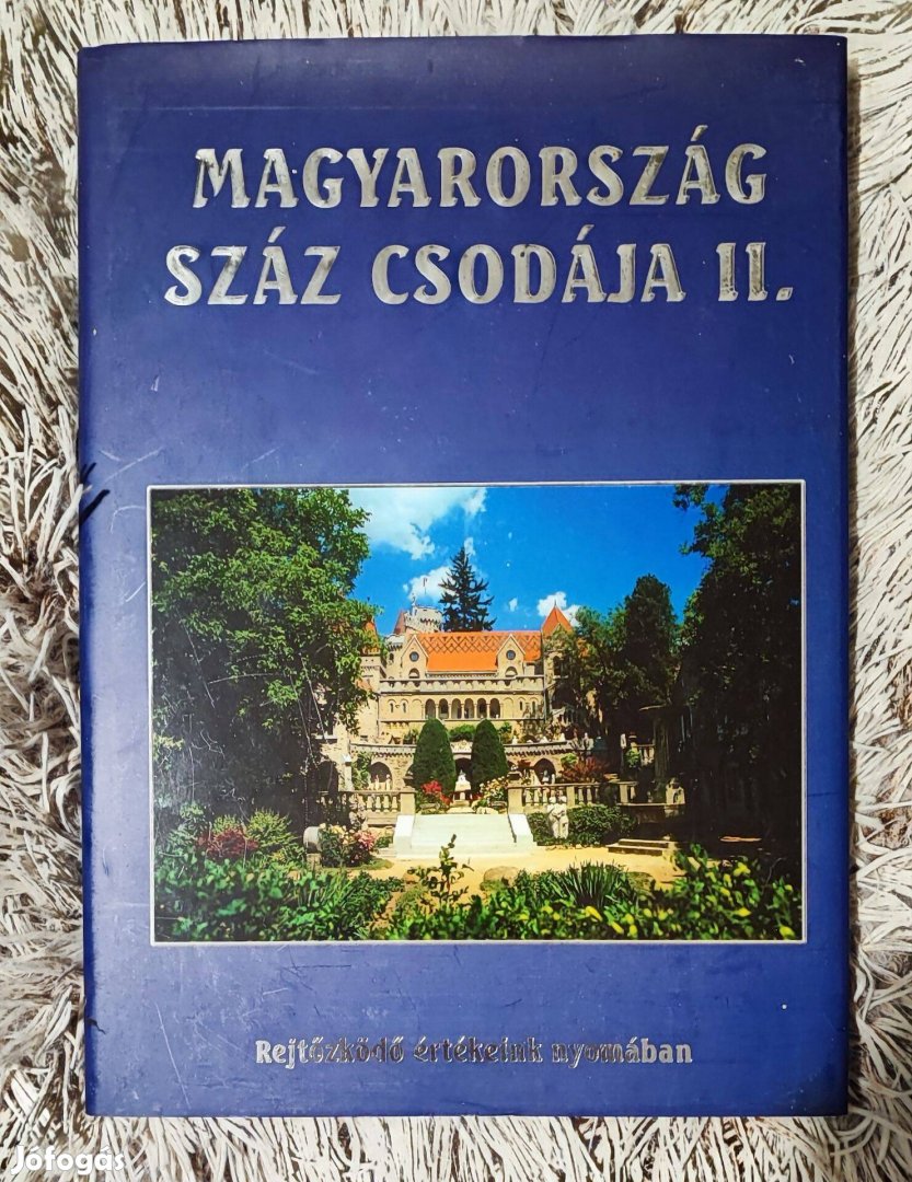 Magyarország száz csodája II. - Rejtőzködő értékeink nyomában