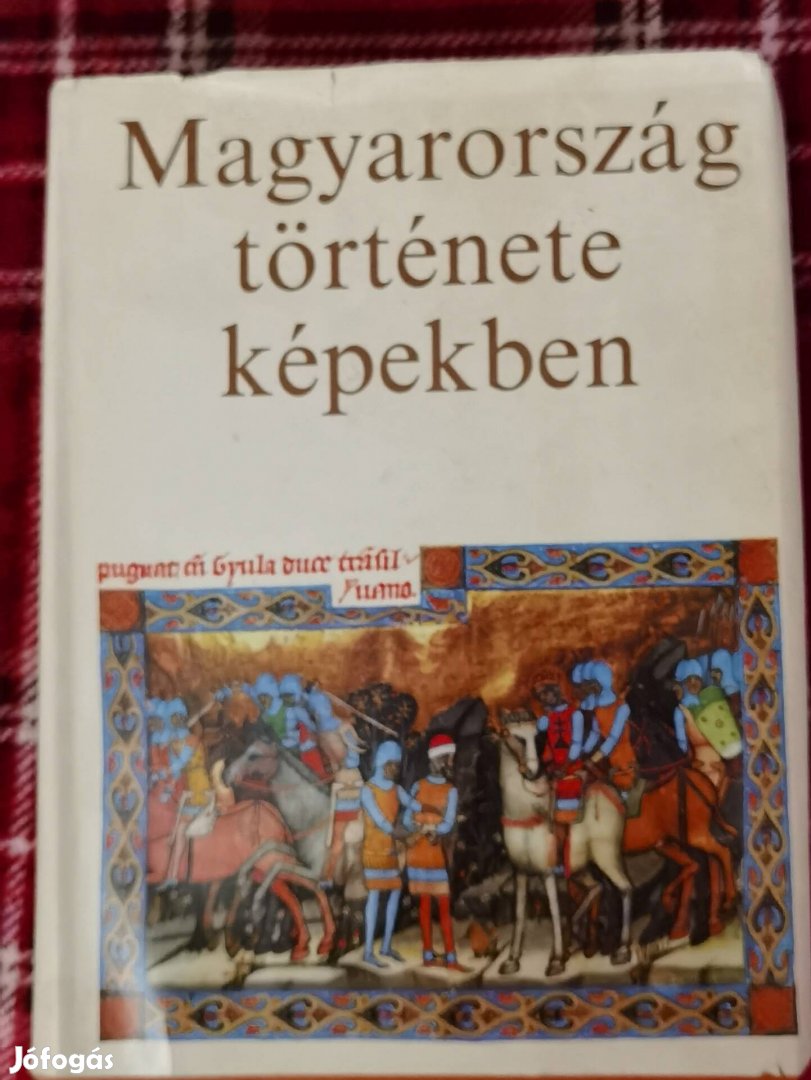 Magyarország története képekben 1985 kiadású kifogástalan 