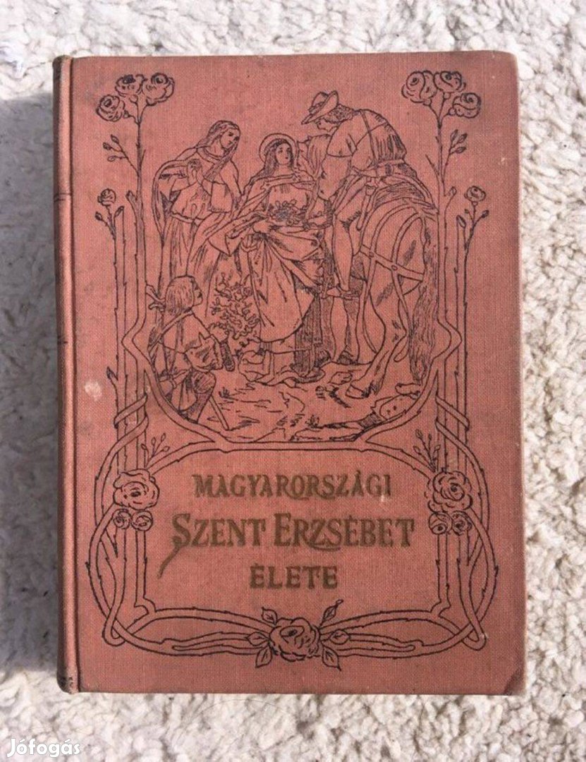 Magyarországi Szent Erzsébet élete könyv 1913-as kiadás