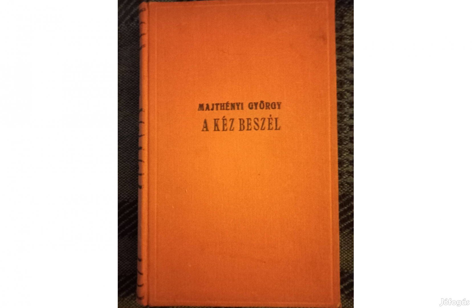 Majthényi György: A kéz beszél. (első kiadás 1937.) eladó
