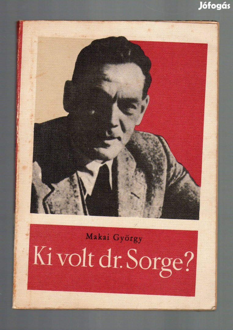 Makai György: Ki volt Dr. Sorge? - világháborús kémtörténet