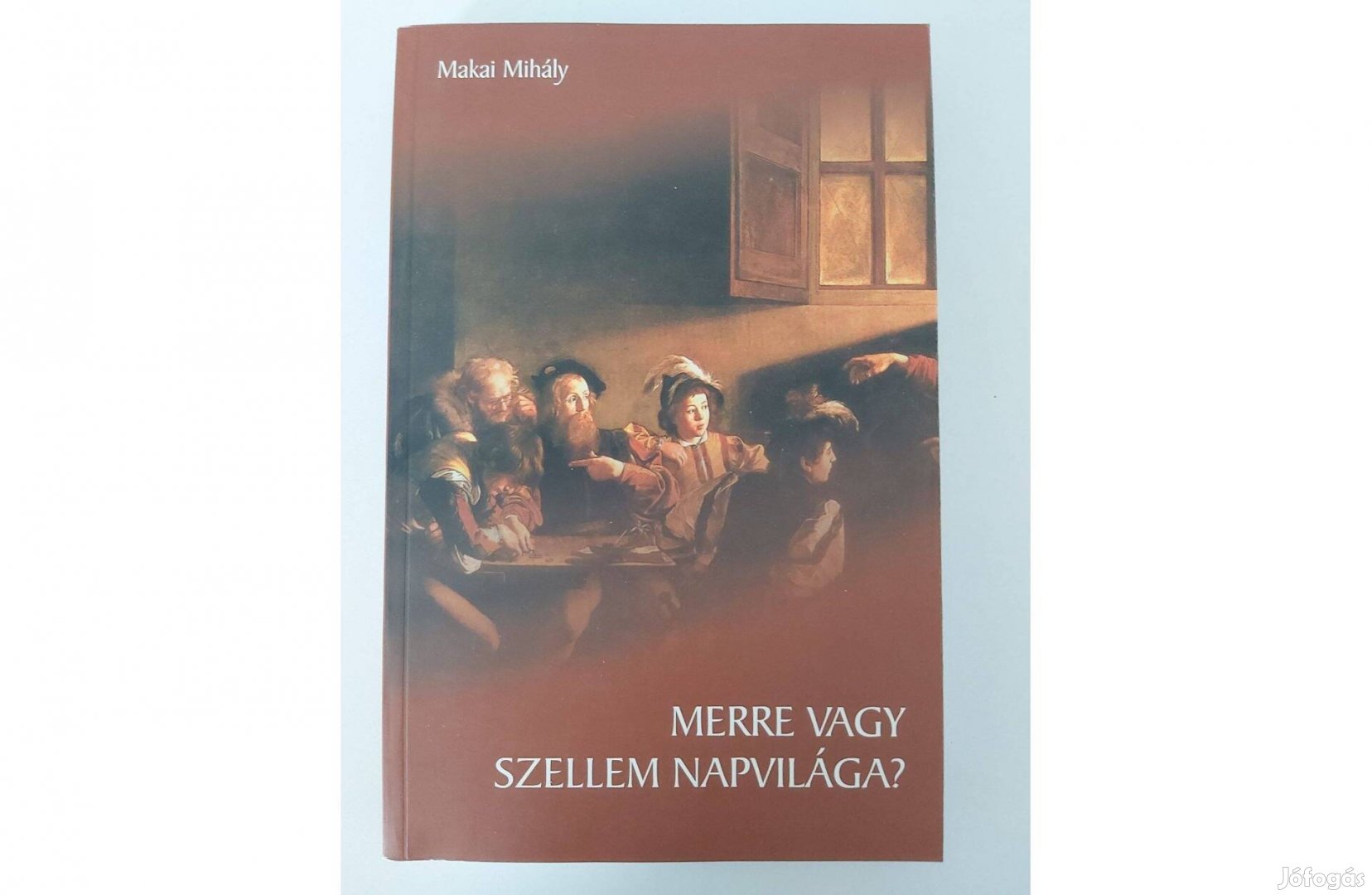 Makai Mihály: Merre vagy, szellem napvilága?