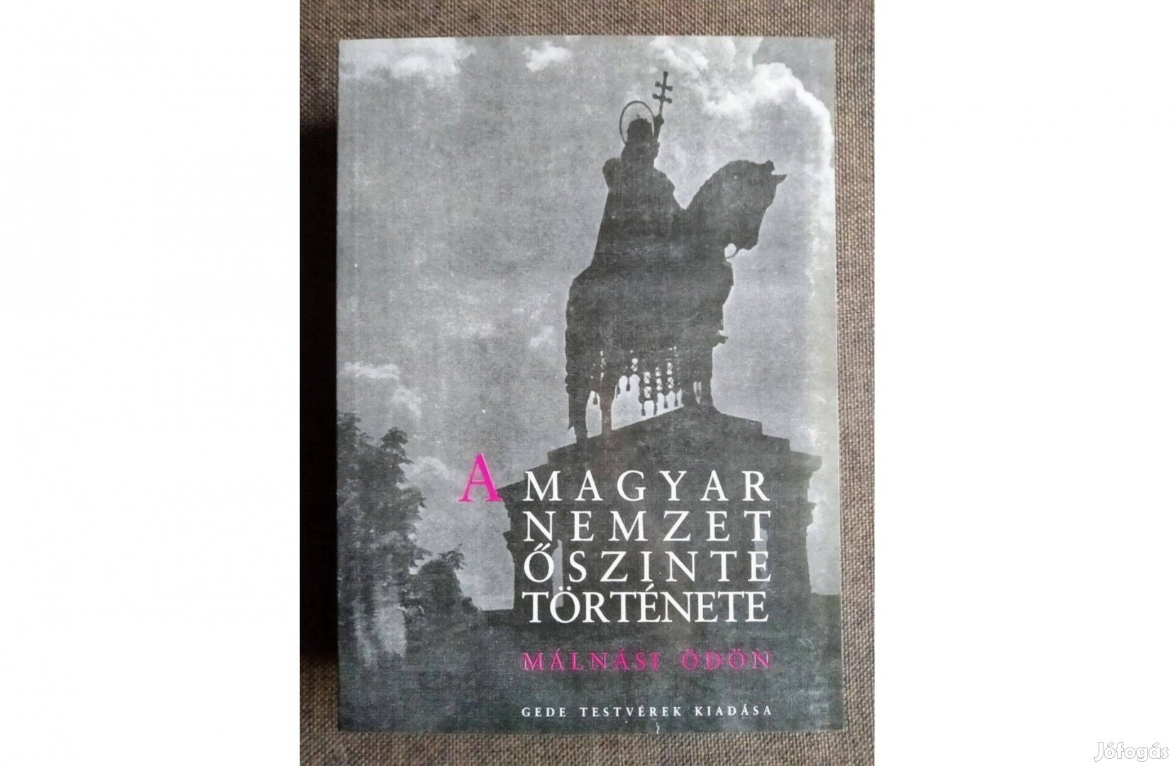 Málnási Ödön : A Magyar Nemzet Őszinte Története Olvasatlan Új