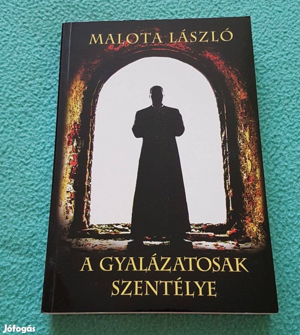 Malota László - A gyalázatosak szentélye könyv
