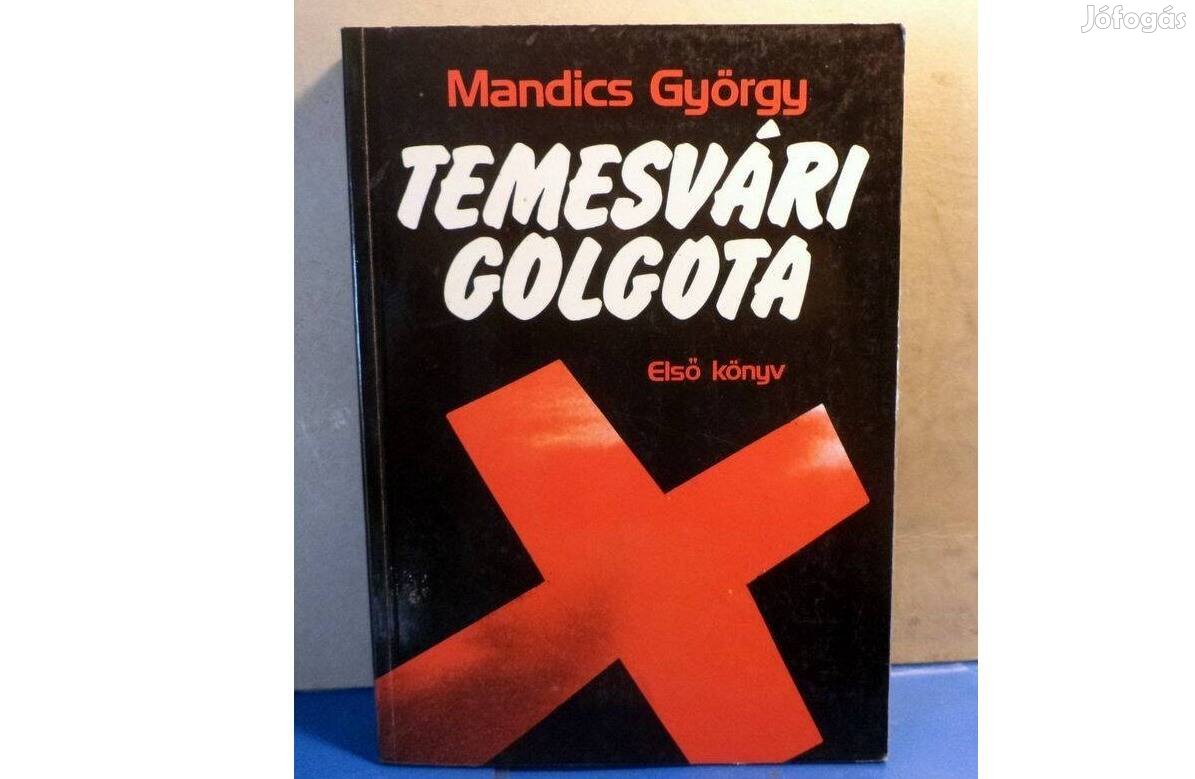 Mandics György: Temesvári golgota Első könyv