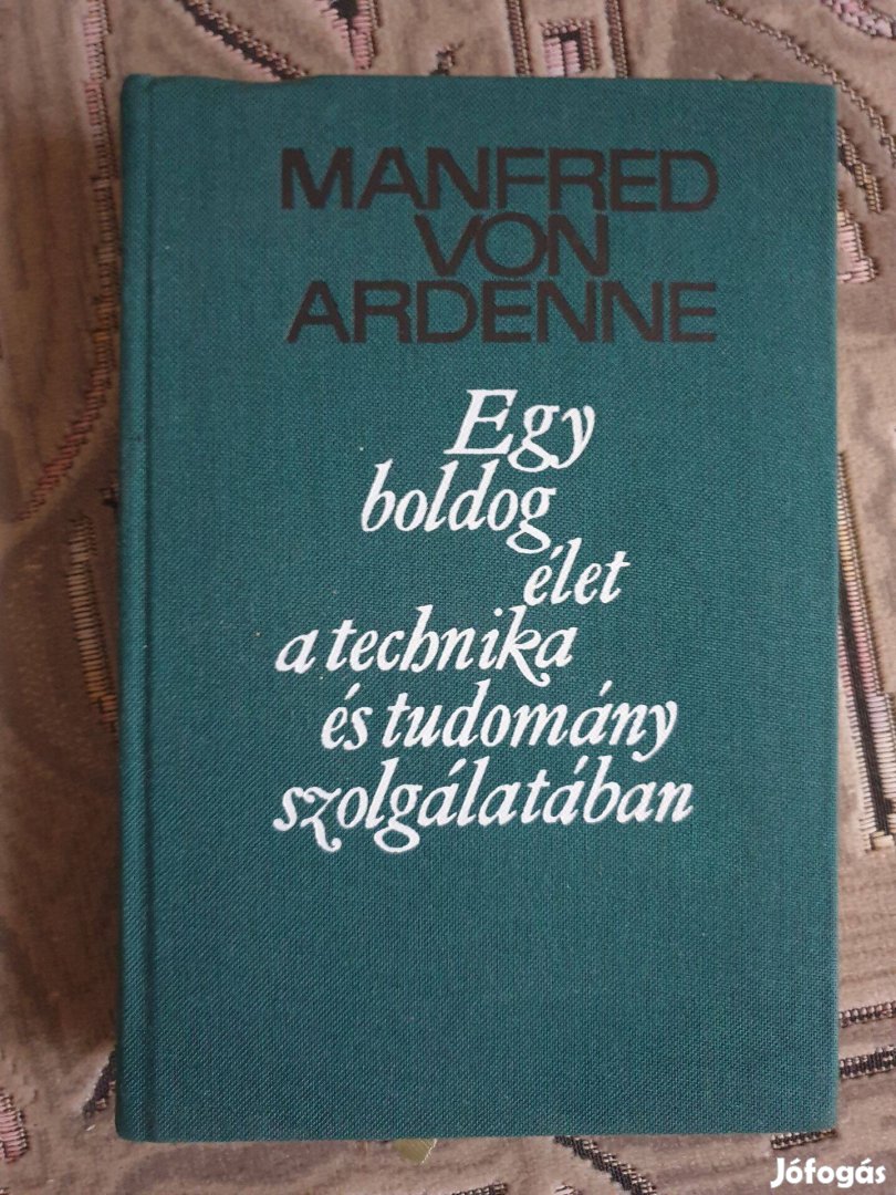 Manfred von Ardenne - Egy boldog élet a technika és a tudomány szolg