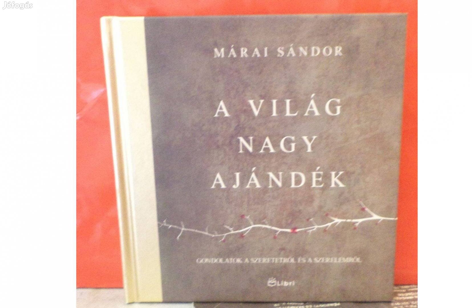 Márai Sándor: A világ nagy ajándék