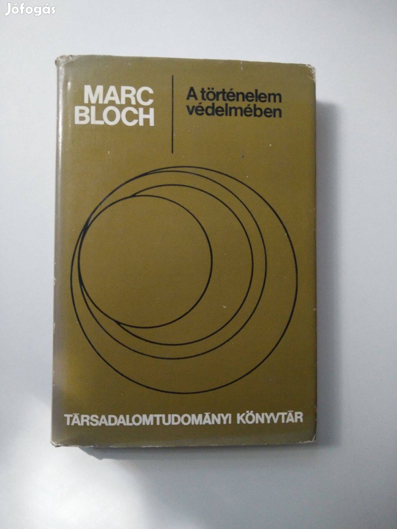 Marc Bloch - A történelem védelmében / Válogatott művek