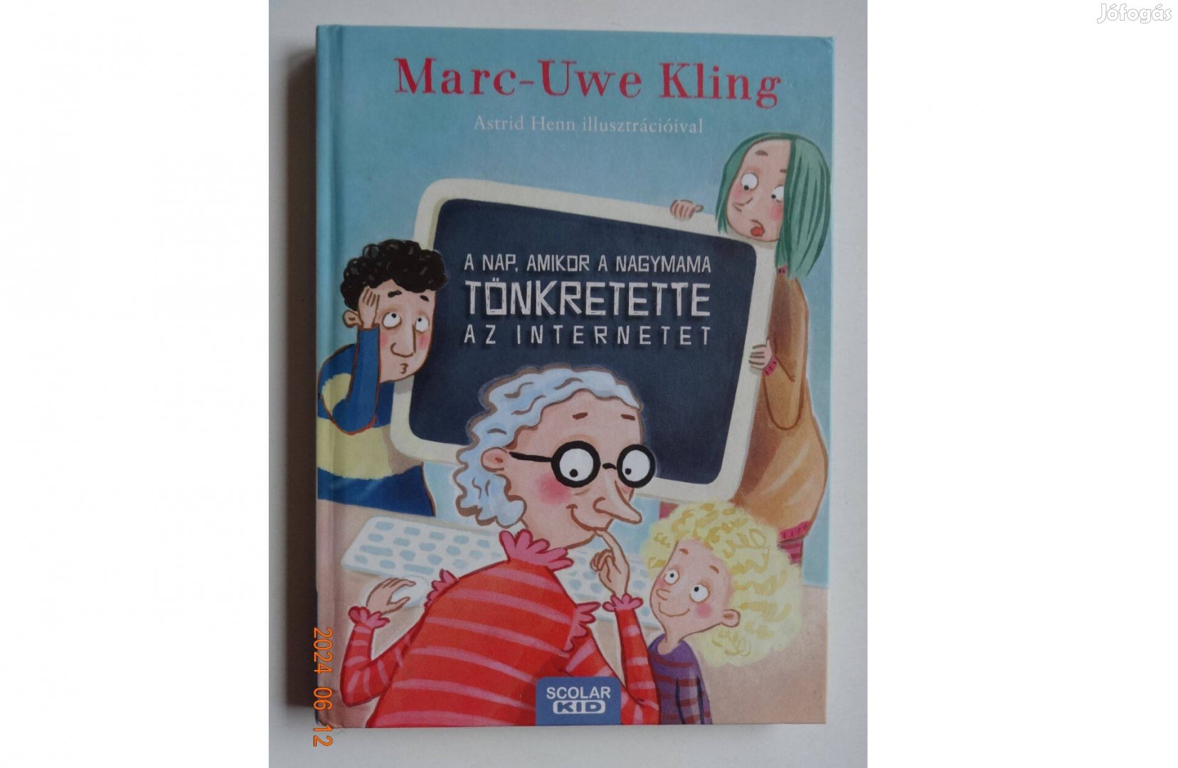 Marc-Uwe Kling: A nap, amikor a nagymama tönkretette az internetet -