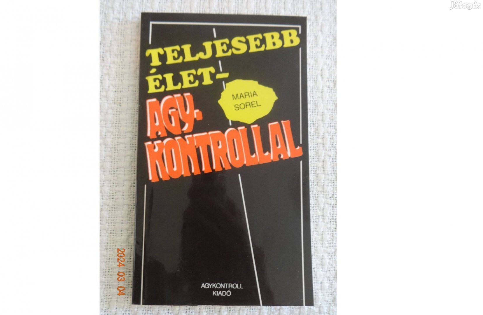 Maria Sorel: Teljesebb Élet - Agykontrollal