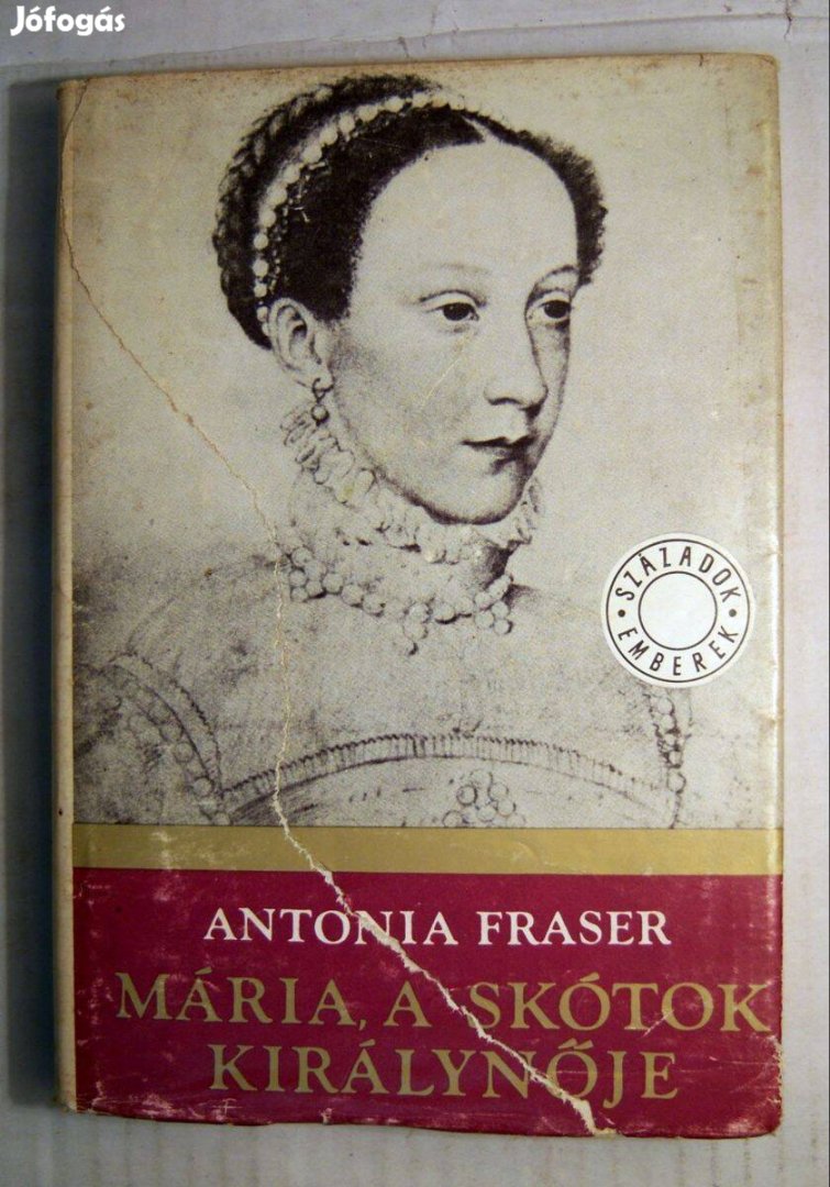 Mária, a Skótok Királynője I. (Antonia Fraser) 1979 (7kép+tartalom)