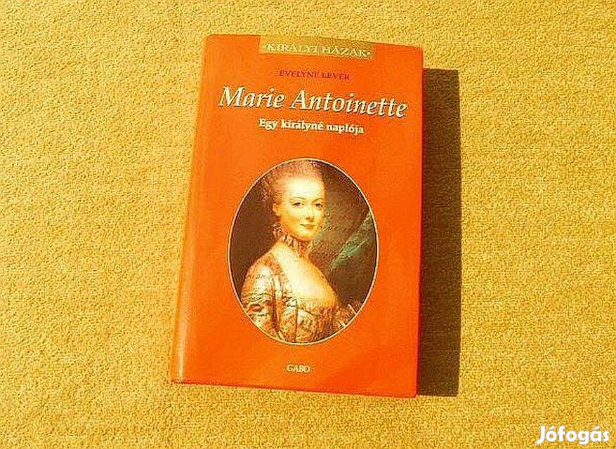 Marie Antoinette, Egy királyné naplója - Evelyne Lever