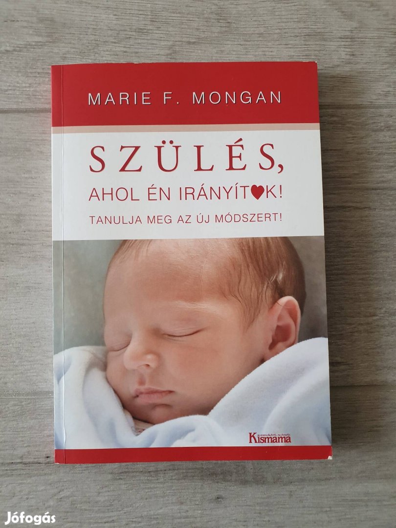 Marie F. Mongan: Szülés, ahol én irányítok! könyv 