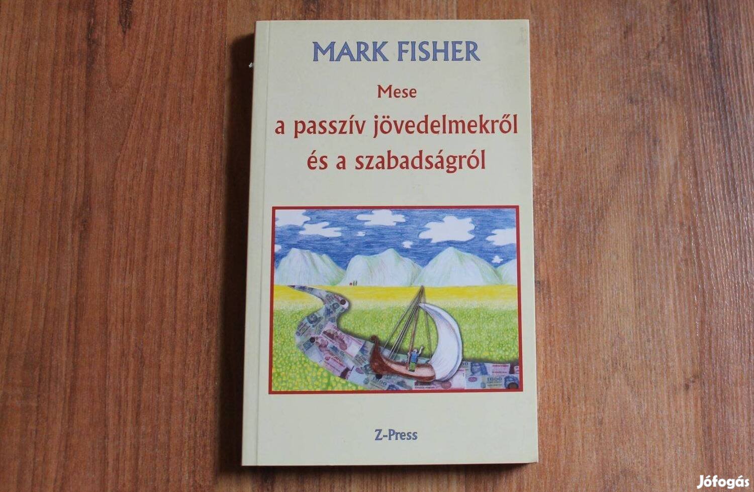 Mark Fisher Mese a passzív jövedelmekről és a szabadságról