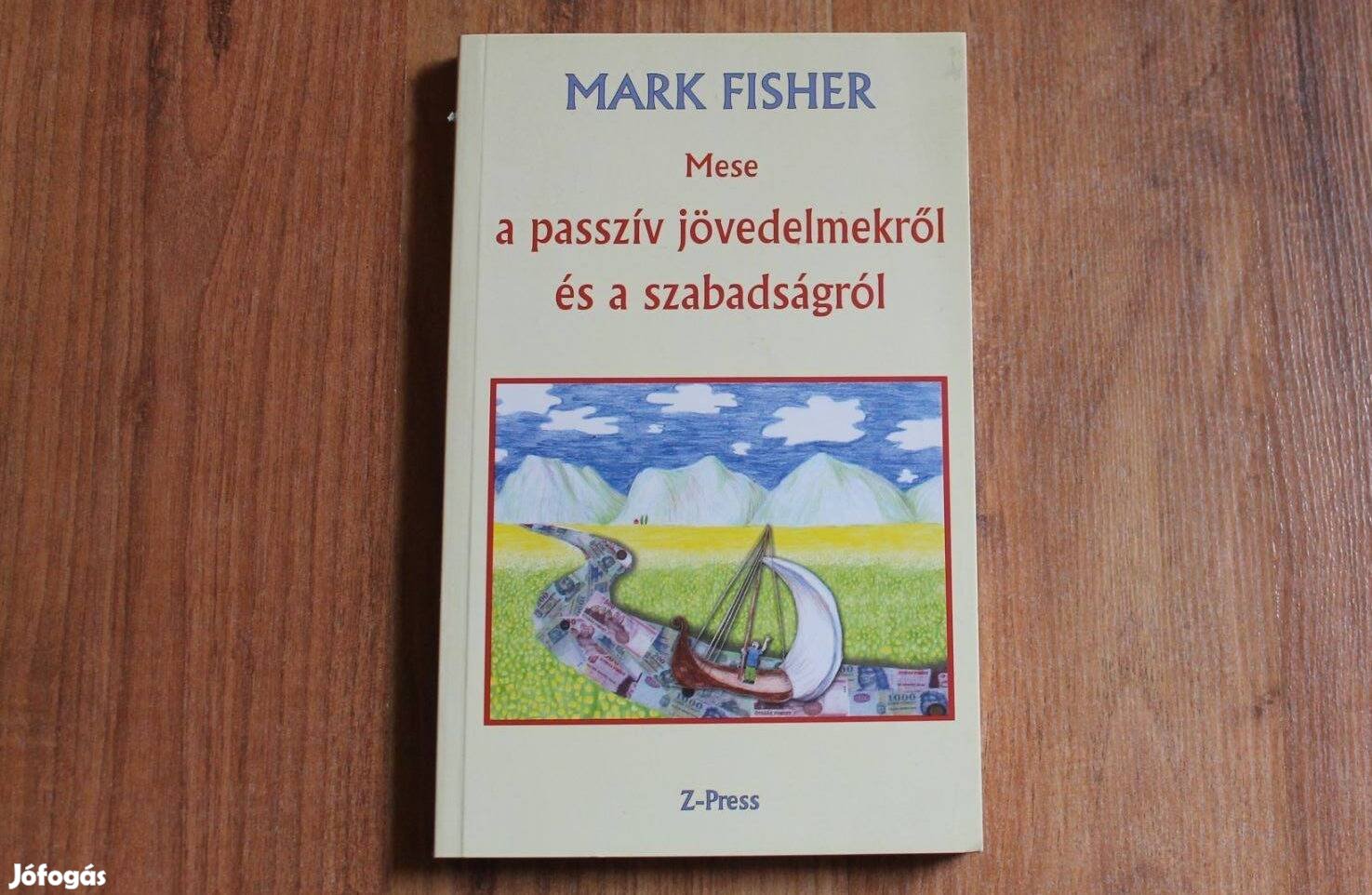 Mark Fisher Mese a passzív jövedelmekről és a szabadságról
