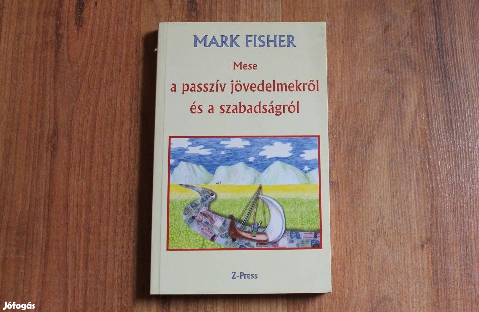 Mark Fisher - Mese a passzív jövedelmekről és a szabadságról