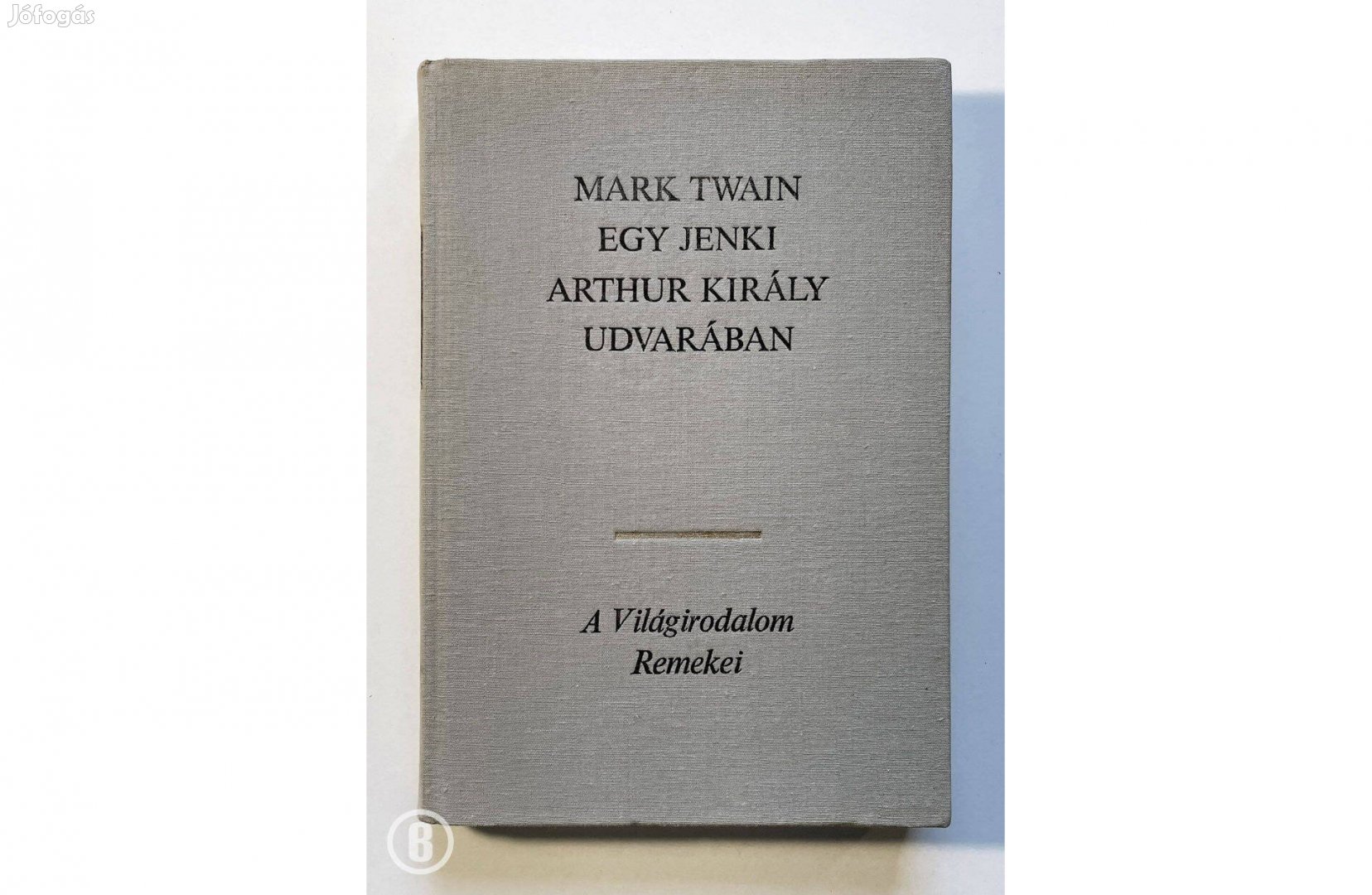 Mark Twain: Egy jenki Arthur király udvarában (Csak személyesen!)