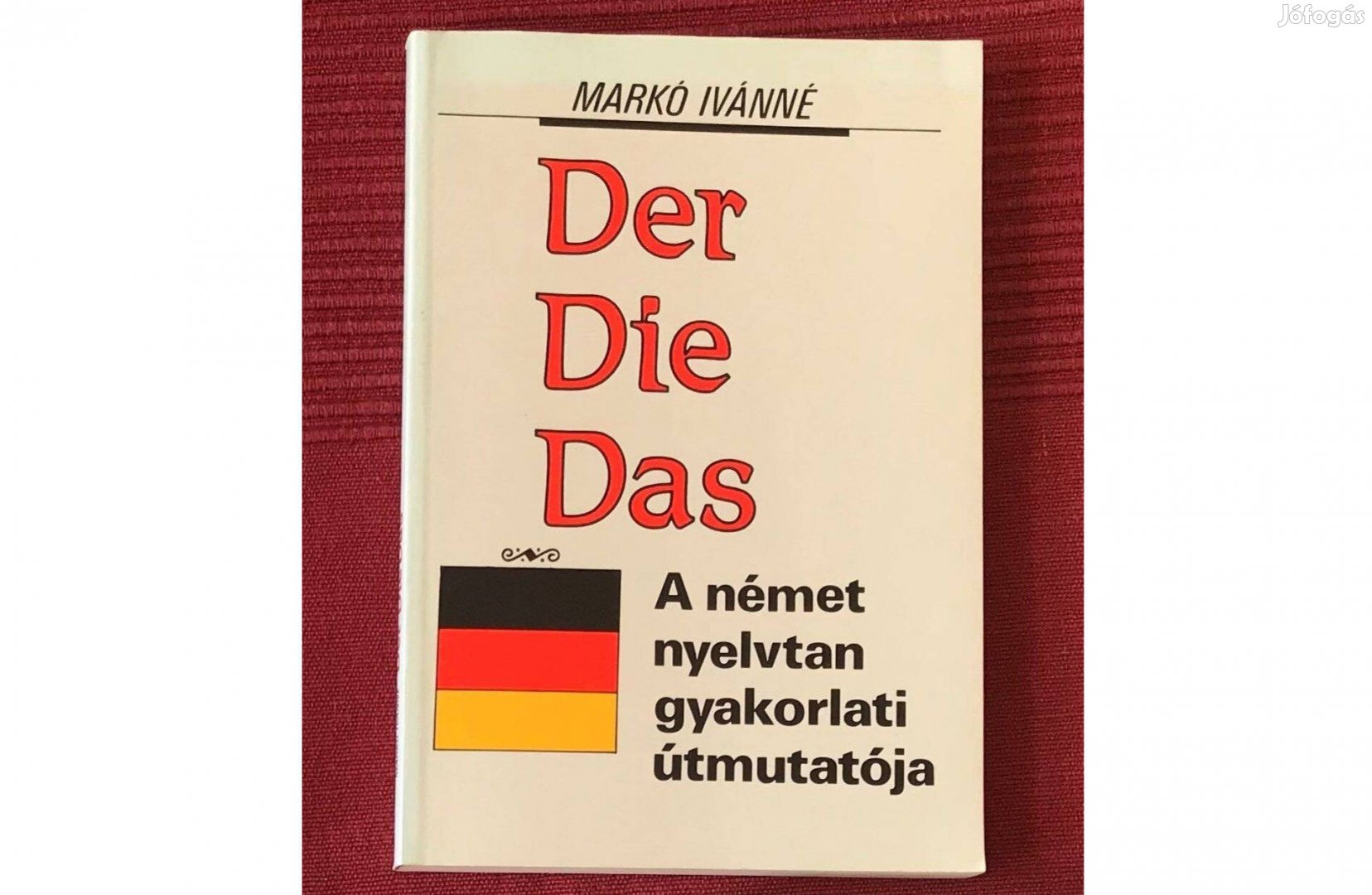 Markó Ivánné: Der Die Das, a német nyelvtan útmutatója (újszerű)