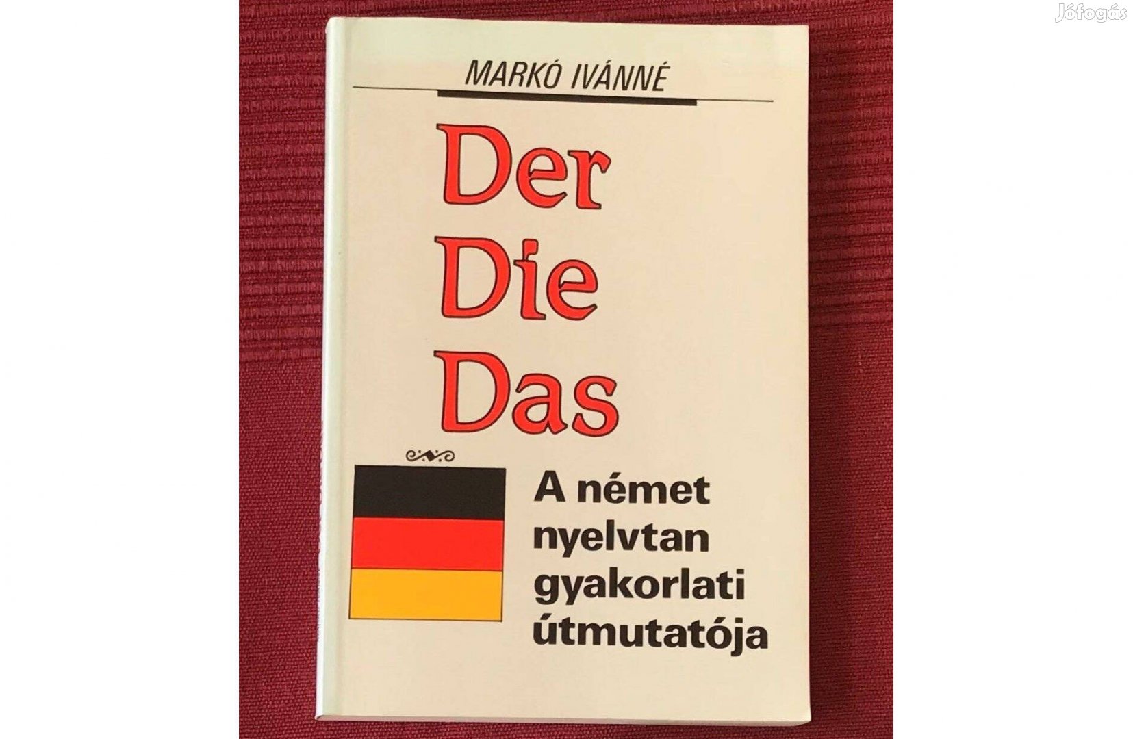 Markó Ivánné: Der Die Das, a német nyelvtan útmutatója (újszerű)