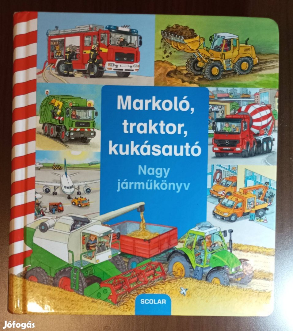 Markoló, traktor, kukásautó. Nagy járműkönyv