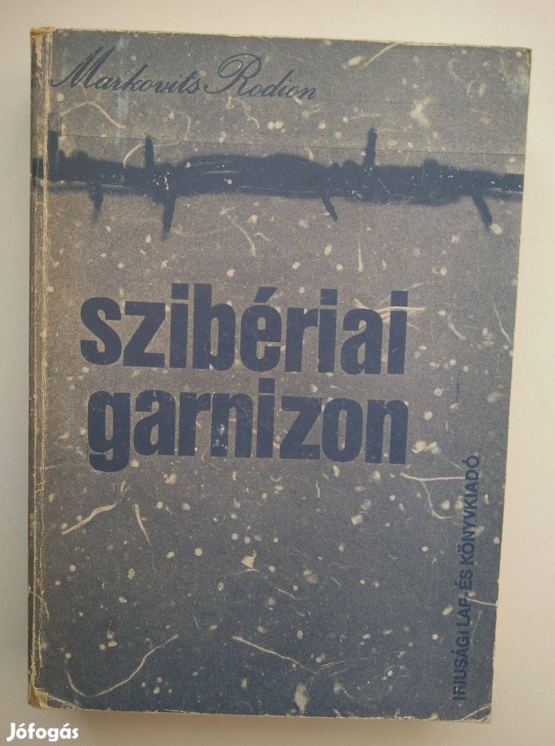 Markovits Rodion - Szibériai garnizon