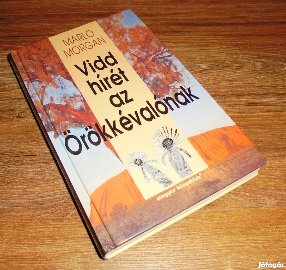Marlo Morgan: Vidd hírét az Örökkévalónak
